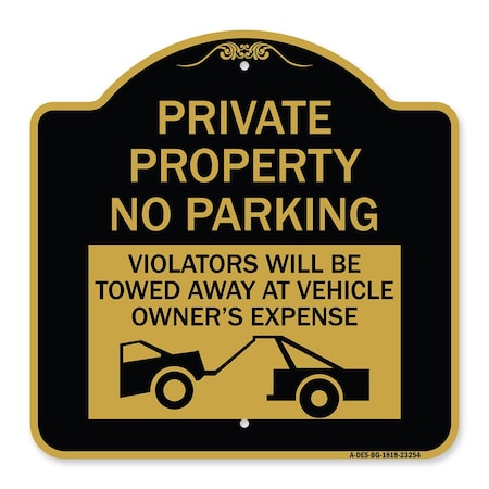 Signmission Private Parking Violators Will Be Towed Away at Vehicle Owners Expense, Black & Gold, BG-1818-23254 A-DES-BG-1818-23254